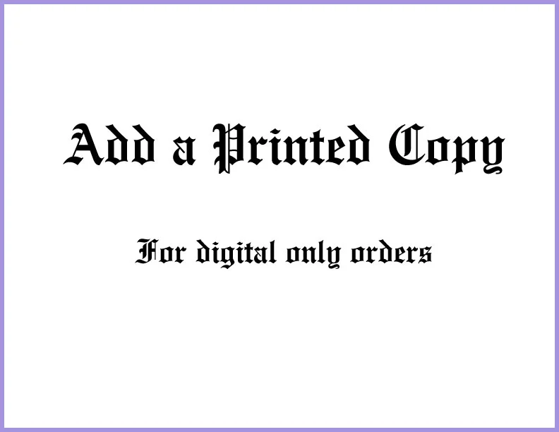 Add a Hard Copy If you Originally Ordered Digital Only Version